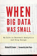 When Big Data Was Small: My Life in Baseball Analytics and Drug Design - Hardcover