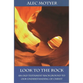 Look to the Rock: Old Testament Background To Our Understanding Of Christ - Paperback