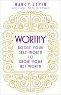 Worthy: Boost Your Self-Worth to Grow Your Net Worth - Paperback
