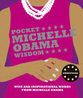 Pocket Michelle Obama Wisdom: Wise and Inspirational Words from Michelle Obama - Hardcover