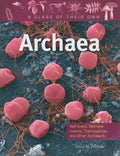 Archaea: Salt-Lovers, Methane-Makers, Thermophiles, and Other Archaeans - Paperback