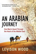 An Arabian Journey: One Man's Quest Through the Heart of the Middle East - Paperback