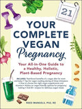 Your Complete Vegan Pregnancy: Your All-In-One Guide to a Healthy, Holistic, Plant-Based Pregnancy - Paperback