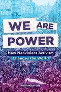 We Are Power: How Nonviolent Activism Changes the World - Paperback