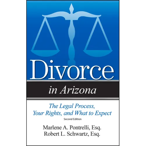 Divorce in Arizona: The Legal Process, Your Rights, and What to Expect - Paperback