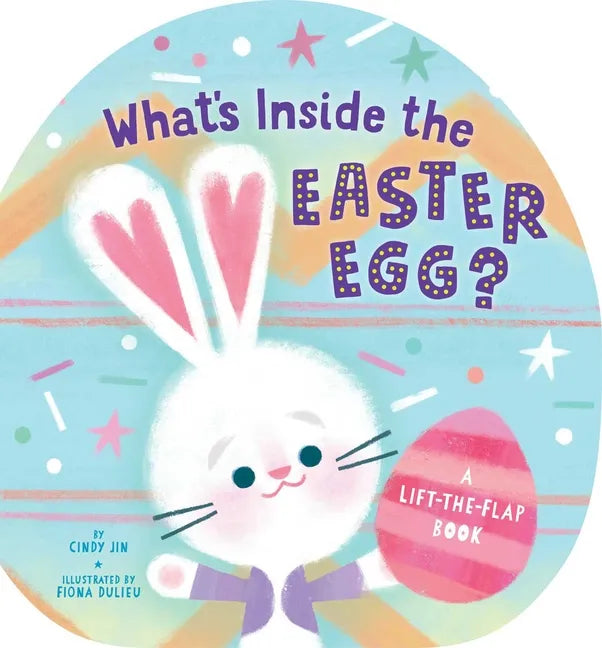 What's Inside the Easter Egg?: A Lift-The-Flap Book - Board Book