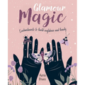 Glamour Magic: Enchantments to Build Confidence and Beauty - Hardcover