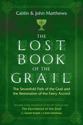 The Lost Book of the Grail: The Sevenfold Path of the Grail and the Restoration of the Faery Accord - Paperback