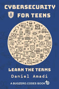 Cybersecurity for Teens: Learn the Terms - Paperback