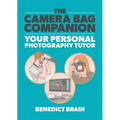 The Camera Bag Companion: Your Personal Photography Tutor - Paperback