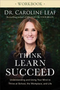 Think, Learn, Succeed Workbook: Understanding and Using Your Mind to Thrive at School, the Workplace, and Life - Paperback