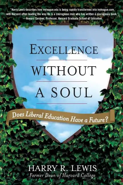 Excellence Without a Soul: Does Liberal Education Have a Future? - Paperback