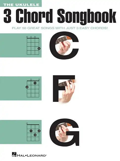 The Ukulele 3 Chord Songbook: Play 50 Great Songs with Just 3 Easy Chords! - Paperback