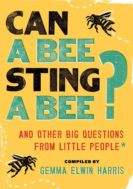 Can a Bee Sting a Bee?: And Other Big Questions from Little People - Paperback