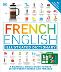 French - English Illustrated Dictionary: A Bilingual Visual Guide to Over 10,000 French Words and Phrases - Paperback