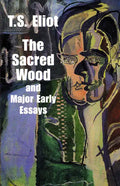 The Sacred Wood and Major Early Essays - Paperback