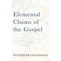 Elemental Claims of the Gospel - Hardcover