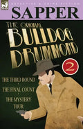 The Original Bulldog Drummond: 2-The Third Round, the Final Count & the Mystery Tour - Paperback