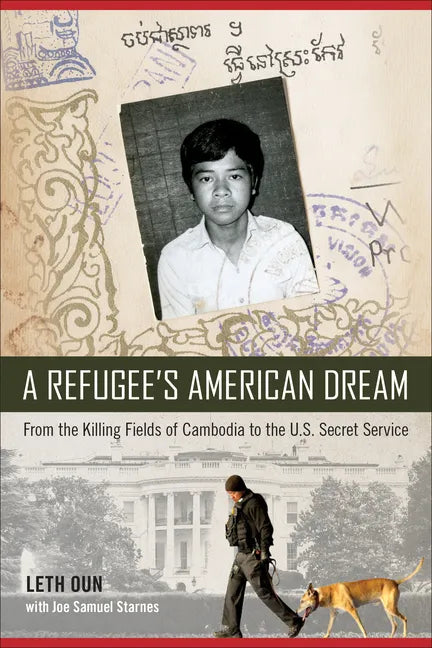A Refugee's American Dream: From the Killing Fields of Cambodia to the U.S. Secret Service - Hardcover