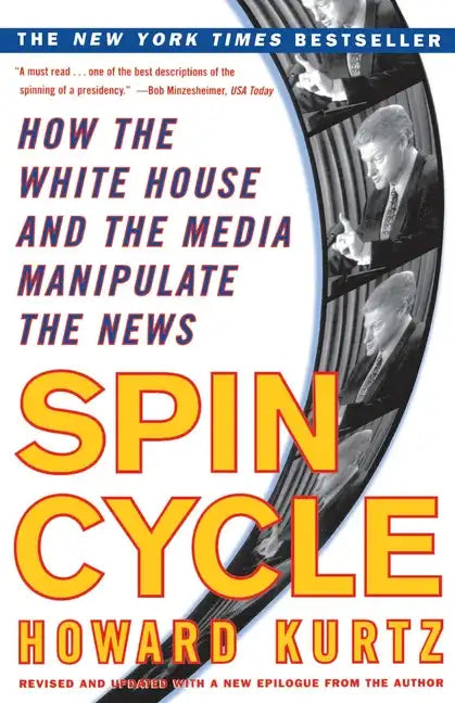 Spin Cycle: How the White House and the Media Manipulate the News - Paperback