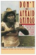 Don't Be Afraid, Gringo: A Honduran Woman Speaks from the Heart: The Story of Elvia Alvarado - Paperback