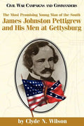 The Most Promising Man of the South: James Johnston Pettigrew and His Men at Gettysburg - Paperback