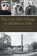 The Lost Mill Village of Middlesex Fells - Paperback