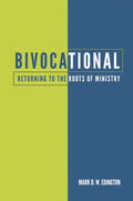 Bivocational: Returning to the Roots of Ministry - Paperback