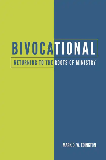 Bivocational: Returning to the Roots of Ministry - Paperback