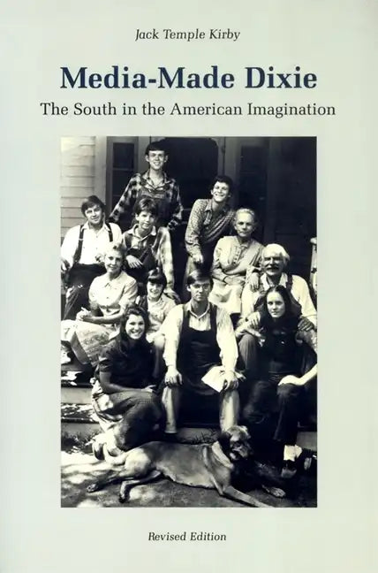 Media-Made Dixie: The South in the American Imagination - Paperback