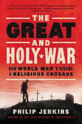 The Great and Holy War: How World War I Became a Religious Crusade - Paperback