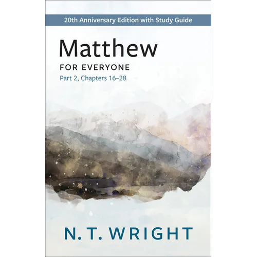 Matthew for Everyone, Part 2: 20th Anniversary Edition with Study Guide, Chapters 16-28 - Paperback