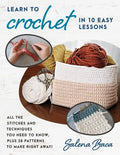Learn to Crochet in 10 Easy Lessons: All the Stitches and Techniques You Need to Know, Plus 28 Patterns to Make Right Away! - Paperback