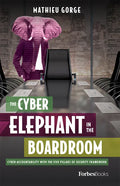 The Cyber-Elephant in the Boardroom: Cyber-Accountability with the Five Pillars of Security Framework - Hardcover