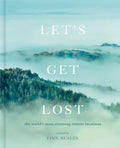Let's Get Lost: The World's Most Stunning Remote Locations - Hardcover