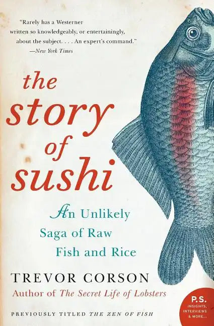 The Story of Sushi: An Unlikely Saga of Raw Fish and Rice - Paperback