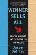 Winner Sells All: Amazon, Walmart, and the Battle for Our Wallets - Hardcover