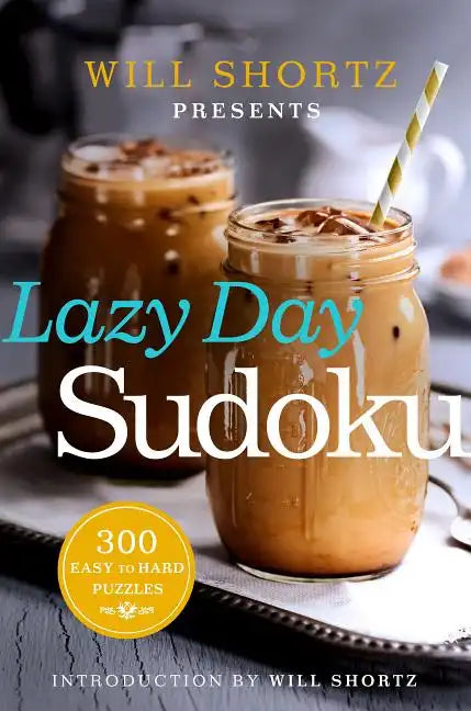 Will Shortz Presents Lazy Day Sudoku: 300 Easy to Hard Puzzles - Paperback