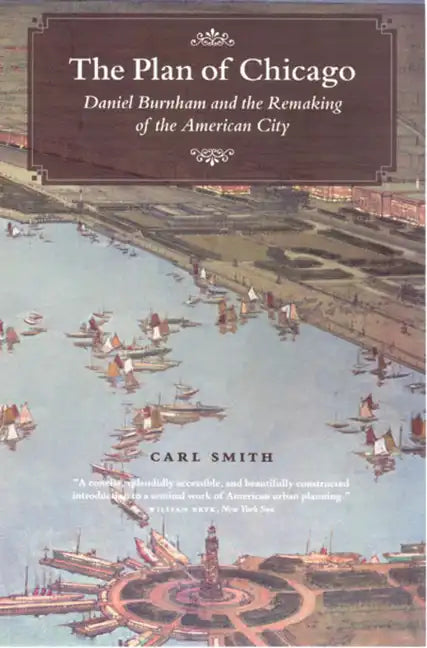 The Plan of Chicago: Daniel Burnham and the Remaking of the American City - Paperback
