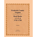 Frederick County, Virginia, Deed Book Series, Volume 1, Deed Books 1, 2, 3, 4: 1743-1758 - Paperback
