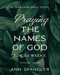 Praying the Names of God for 52 Weeks, Expanded Edition: A Year-Long Bible Study - Paperback