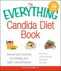 The Everything Candida Diet Book: Improve Your Immunity by Restoring Your Body's Natural Balance - Paperback