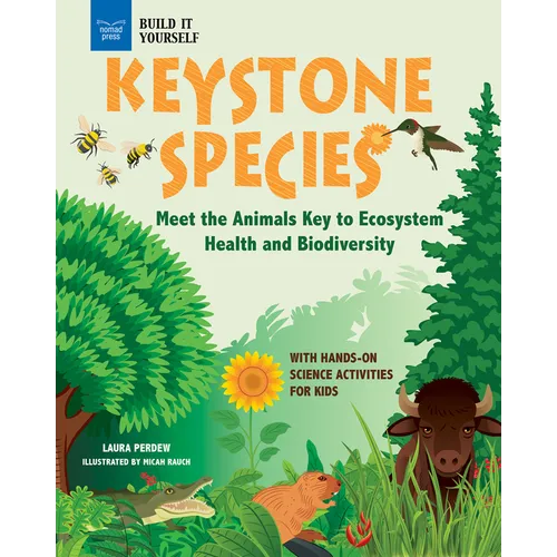 Keystone Species: Meet the Animals Key to Ecosystem Health and Biodiversity with Hands-On Science Activities for Kids - Paperback