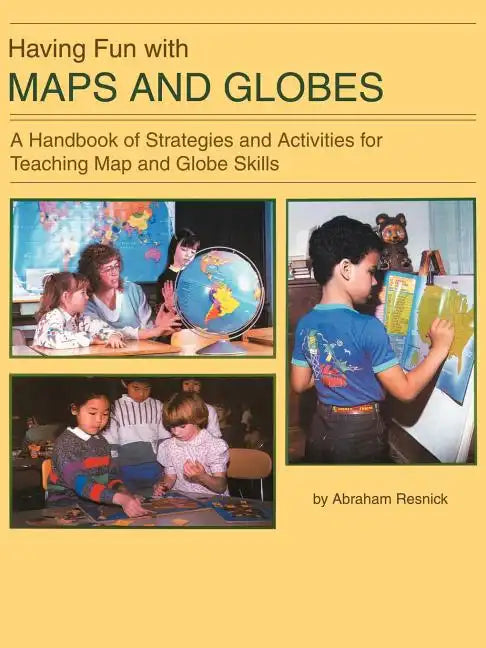 Having Fun with Maps and Globes: A Handbook of Strategies and Activities for Teaching Map and Globe Skills - Paperback