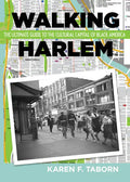 Walking Harlem: The Ultimate Guide to the Cultural Capital of Black America - Paperback
