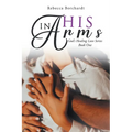 In His Arms: God's Healing Love Series - Book One - Paperback