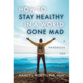How to Stay Healthy in a World Gone Mad: A Handbook for Kingdom Living - Paperback
