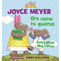 Every Which Way to Pray (Bilingual) / Ora Como Tú Quieras (Bilingüe) - Paperback