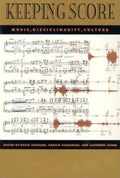 Keeping Score: Music, Disciplinarity, Culture - Paperback