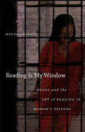 Reading Is My Window: Books and the Art of Reading in Women's Prisons - Paperback